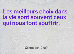 Les meilleurs choix dans la vie sont souvent ceux qui