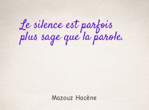 Le silence est parfois plus sage que la parole.