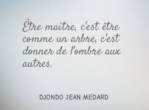 Être maitre, c'est être comme un arbre, c'est donner de