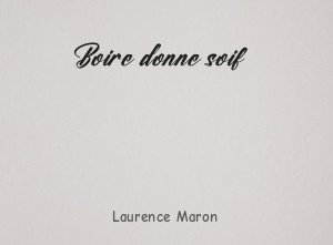 Boire donne soif