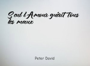Seul l'Amour guérit tous les maux