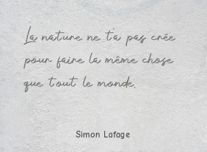 La nature ne t'a pas crée pour faire la même
