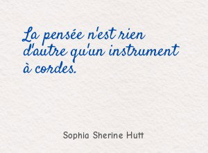 La pensée n'est rien d'autre qu'un instrument à cordes.