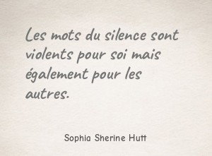 Les mots du silence sont violents pour soi mais également