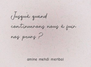 Jusqu'à quand continuerons nous à fuir nos peurs ?