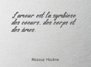 L'amour est la symbiose des coeurs, des corps et des