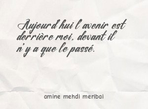Aujourd'hui l'avenir est derrière moi, devant il n'y a que