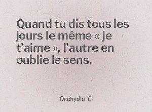 Quand tu dis tous les jours le même je t'aime