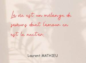 La vie est un mélange de saveurs dont l'amour en