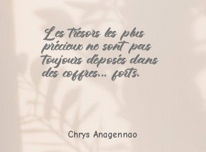 Les trésors les plus précieux ne sont pas toujours déposés