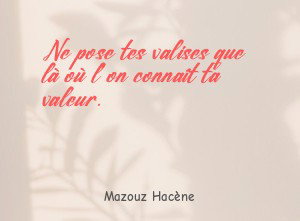 Ne pose tes valises que là où l'on connaît ta
