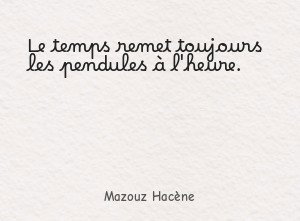 Le temps remet toujours les pendules à l'heure.
