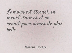 L'amour est éternel, on meurt d'aimer et on renaît pour