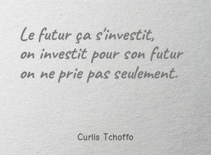 Le futur ça s'investit, on investit pour son futur on