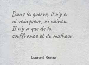 Dans la guerre, il n'y a ni vainqueur, ni vaincu.