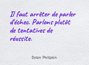 Il faut arrêter de parler d'échec. Parlons plutôt de tentatives