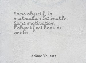 Sans objectif, la motivation est inutile ! Sans motivation l