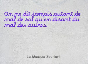 On ne dit jamais autant de mal de soi qu'en