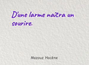 D'une larme naîtra un sourire.