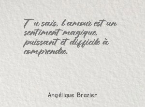 Tu sais, l amour est un sentiment magique, puissant et