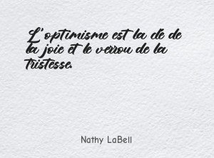 L'optimisme est la clé de la joie et le verrou